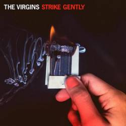 The Virgins : Strike Gently